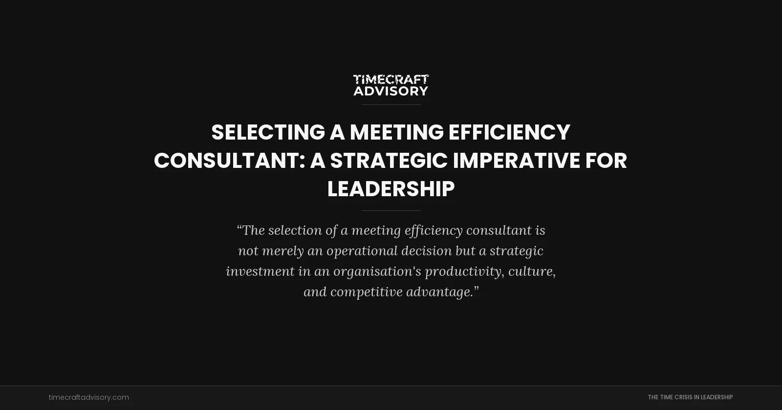 Selecting a Meeting Efficiency Consultant: A Strategic Imperative for Leadership