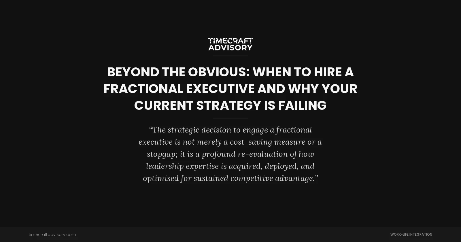 Beyond the Obvious: When to Hire a Fractional Executive and Why Your Current Strategy is Failing