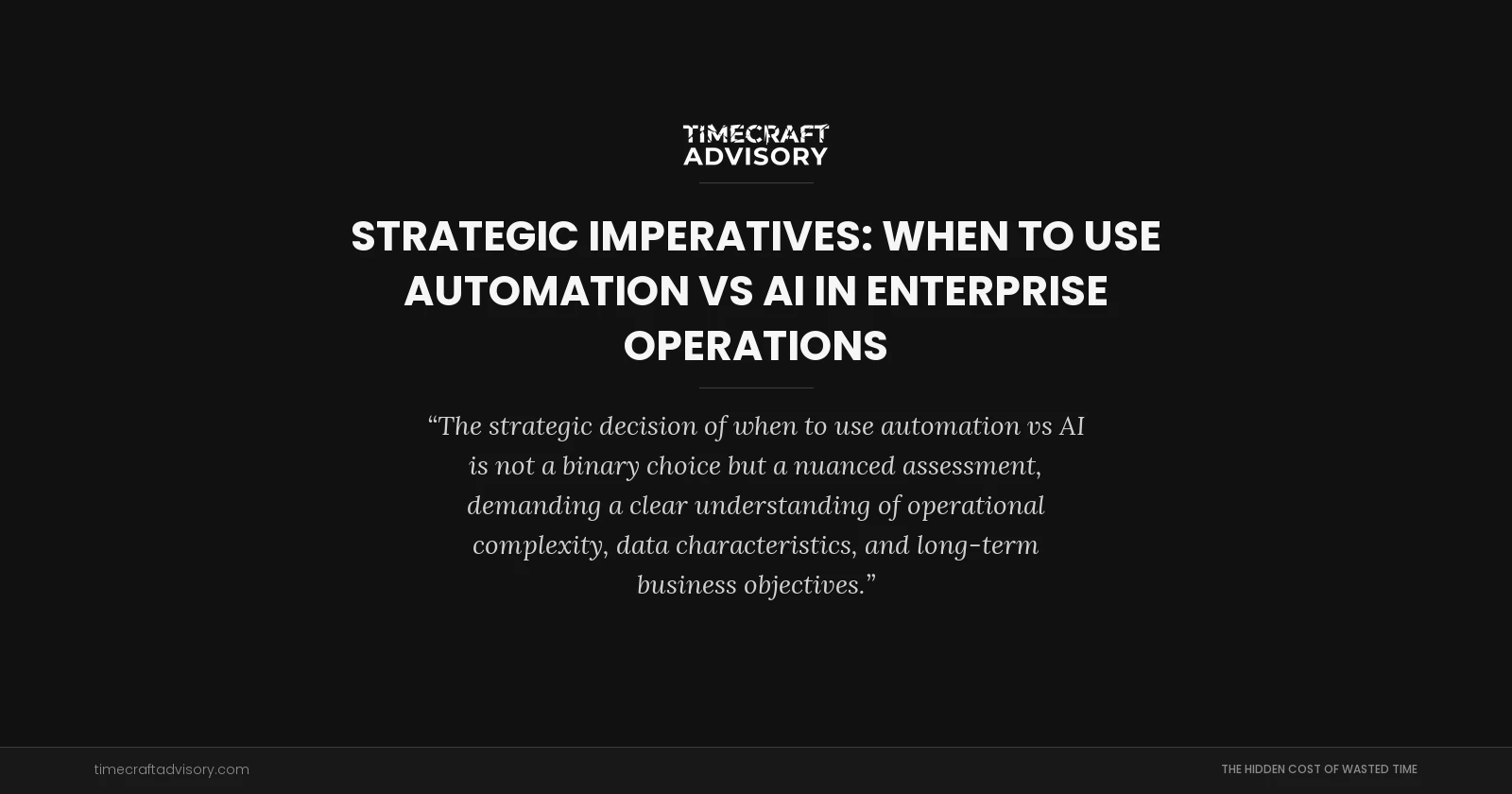 Strategic Imperatives: When to Use Automation vs AI in Enterprise Operations