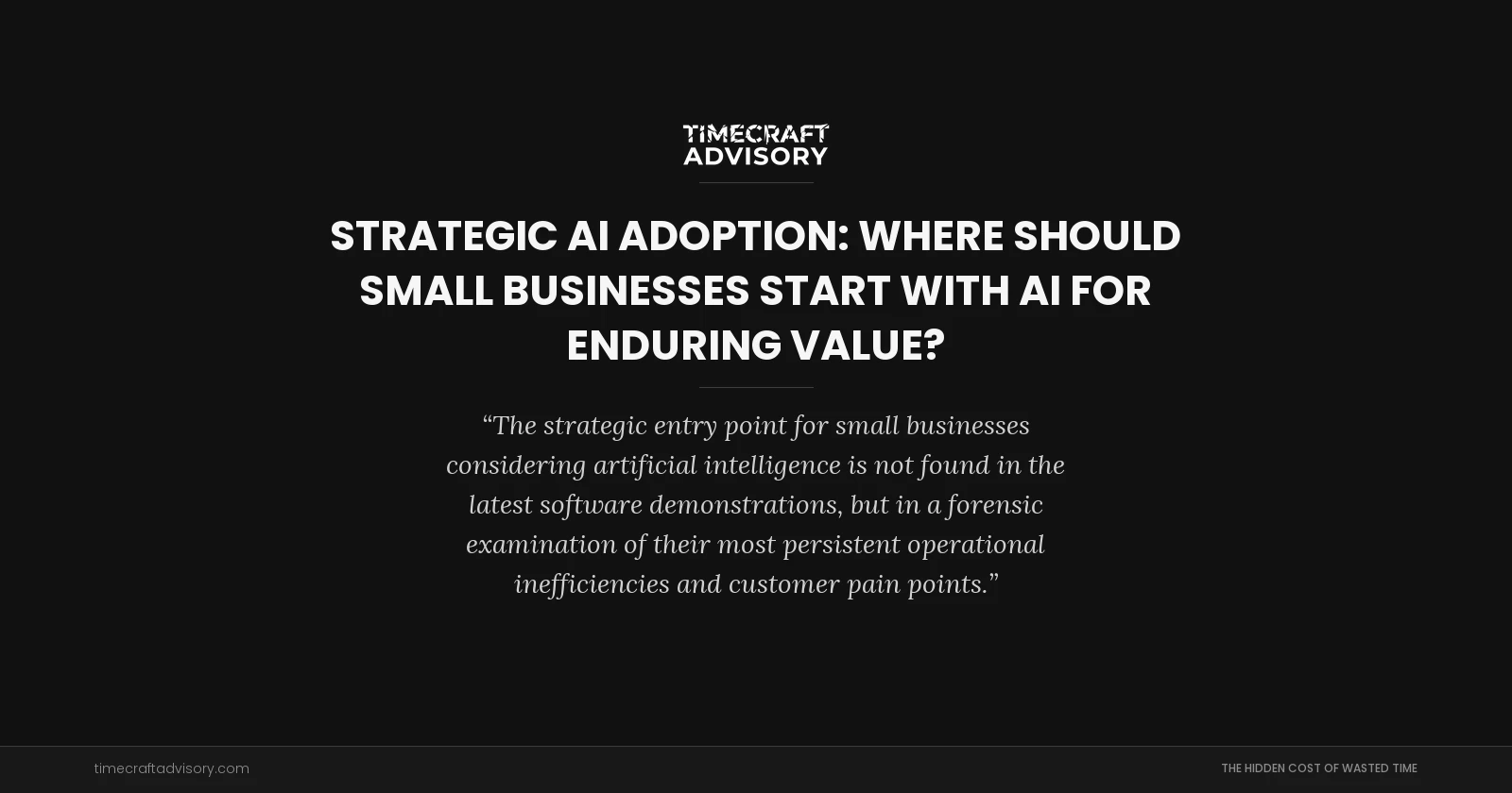 Strategic AI Adoption: Where Should Small Businesses Start with AI for Enduring Value?