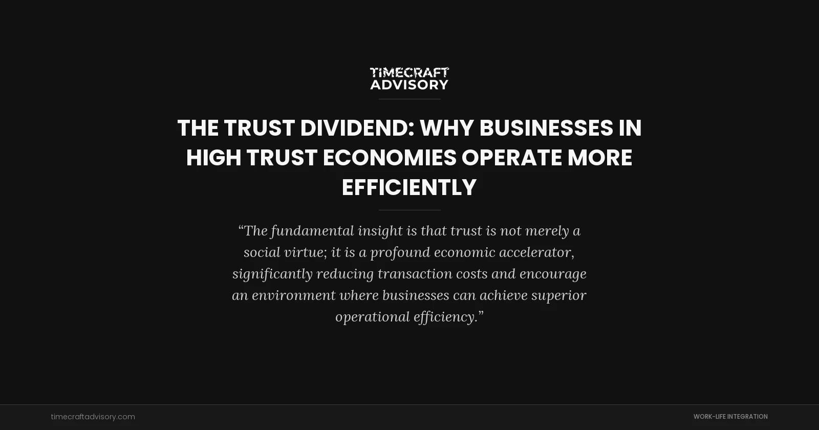 The Trust Dividend: Why Businesses in High Trust Economies Operate More Efficiently