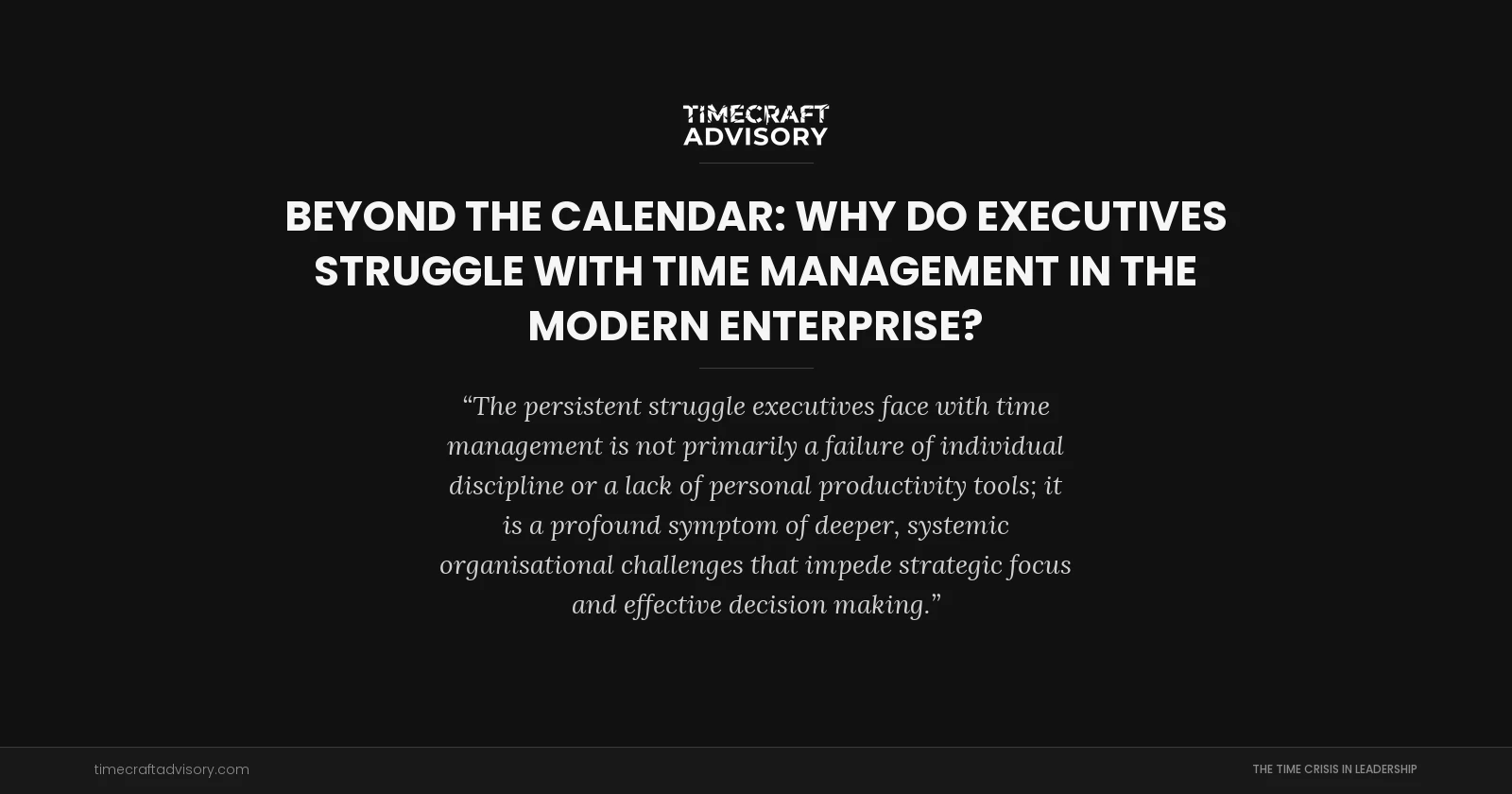 Beyond the Calendar: Why Do Executives Struggle with Time Management in the Modern Enterprise?
