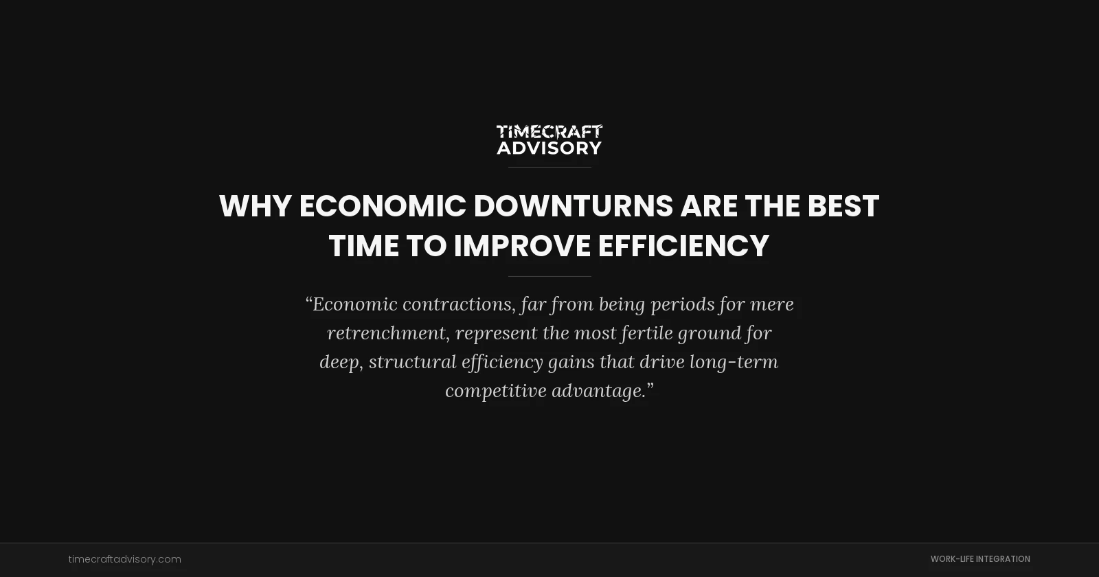 Why Economic Downturns Are the Best Time to Improve Efficiency