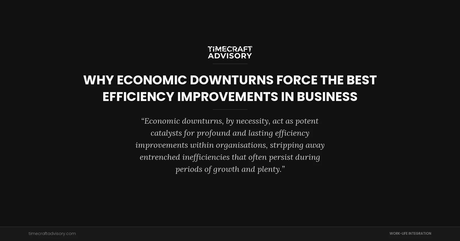 Why Economic Downturns Force the Best Efficiency Improvements in Business
