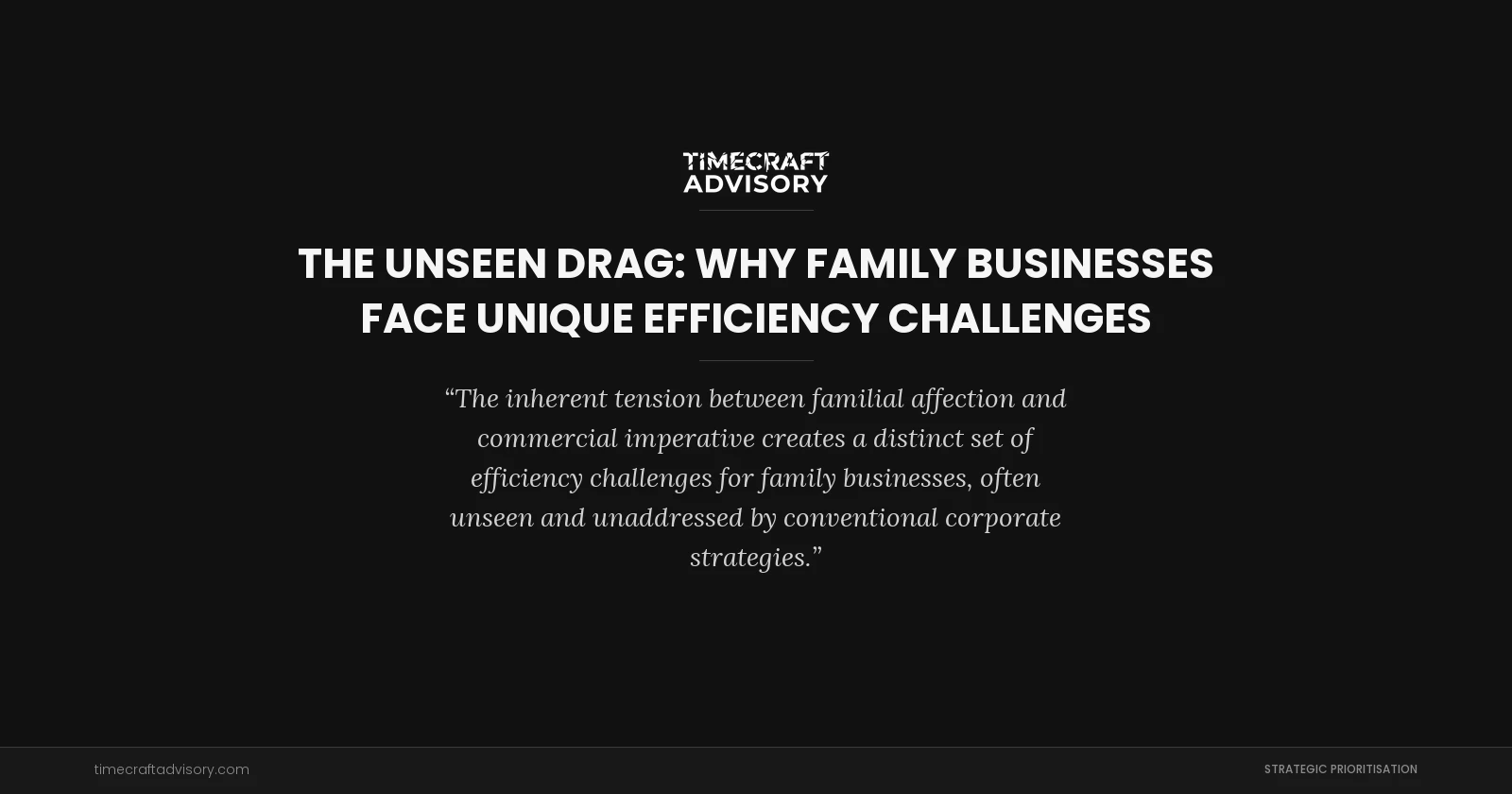 The Unseen Drag: Why Family Businesses Face Unique Efficiency Challenges