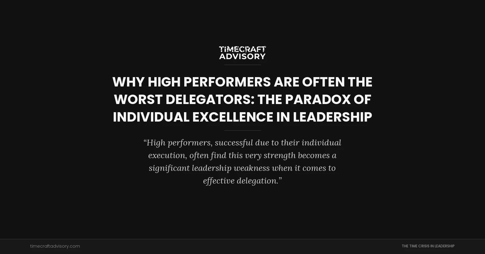Why High Performers Are Often the Worst Delegators: The Paradox of Individual Excellence in Leadership