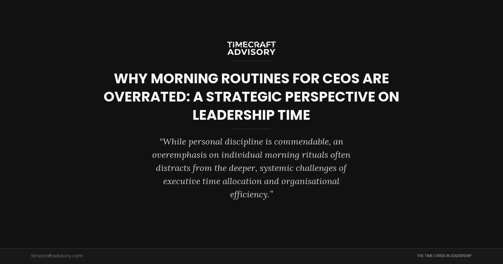 Why Morning Routines for CEOs Are Overrated: A Strategic Perspective on Leadership Time