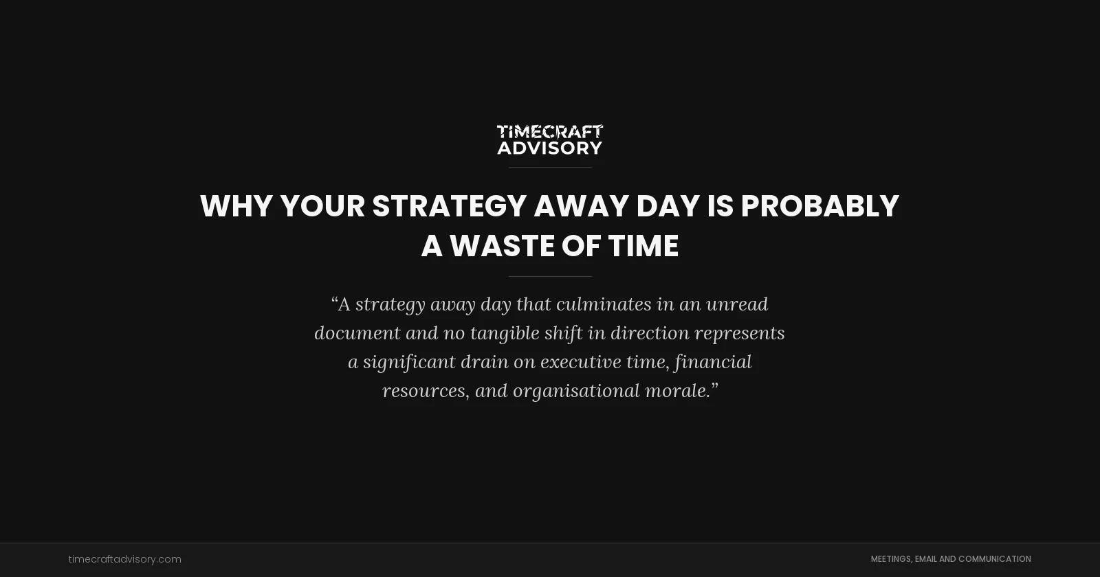 Why Your Strategy Away Day Is Probably a Waste of Time