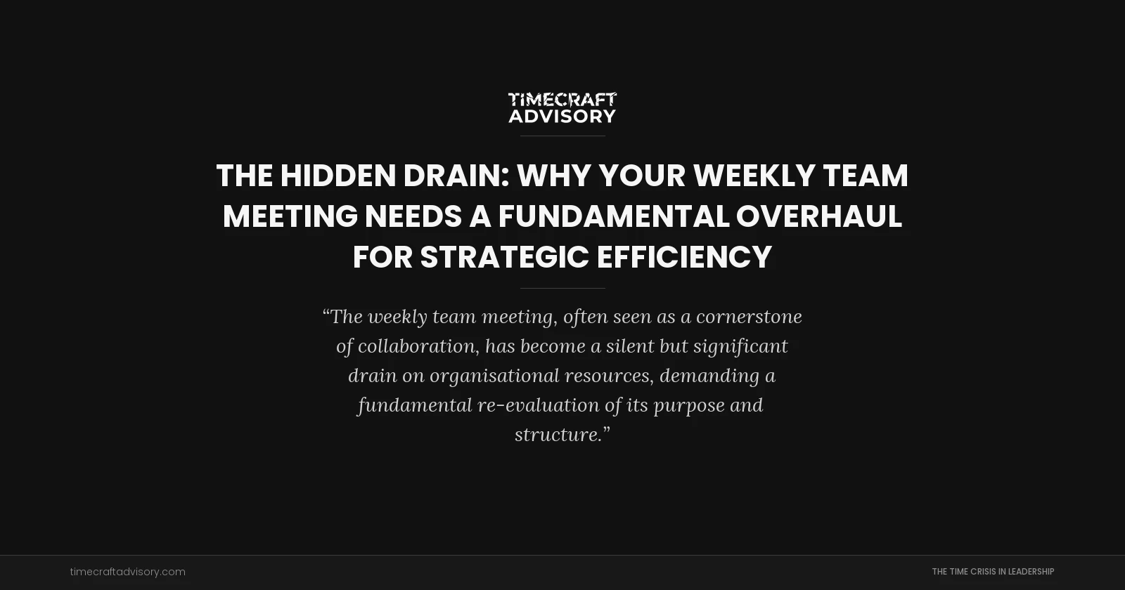 The Hidden Drain: Why Your Weekly Team Meeting Needs a Fundamental Overhaul for Strategic Efficiency