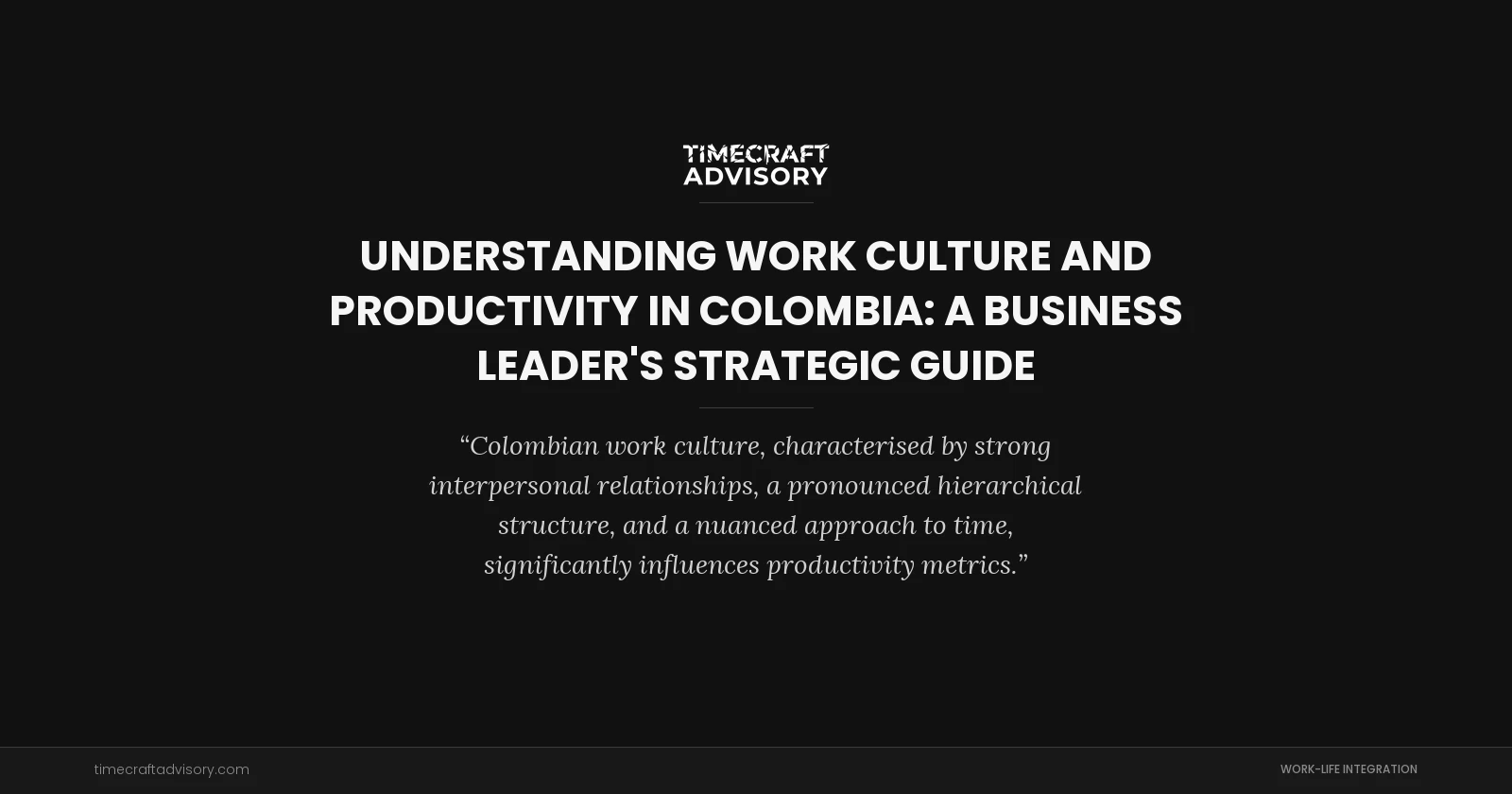 Understanding Work Culture and Productivity in Colombia: A Business Leader's Strategic Guide