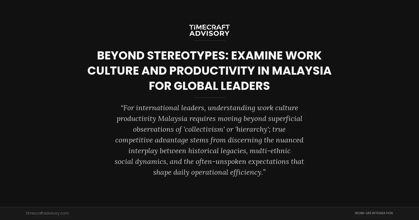 Beyond Stereotypes: examine Work Culture and Productivity in Malaysia for Global Leaders