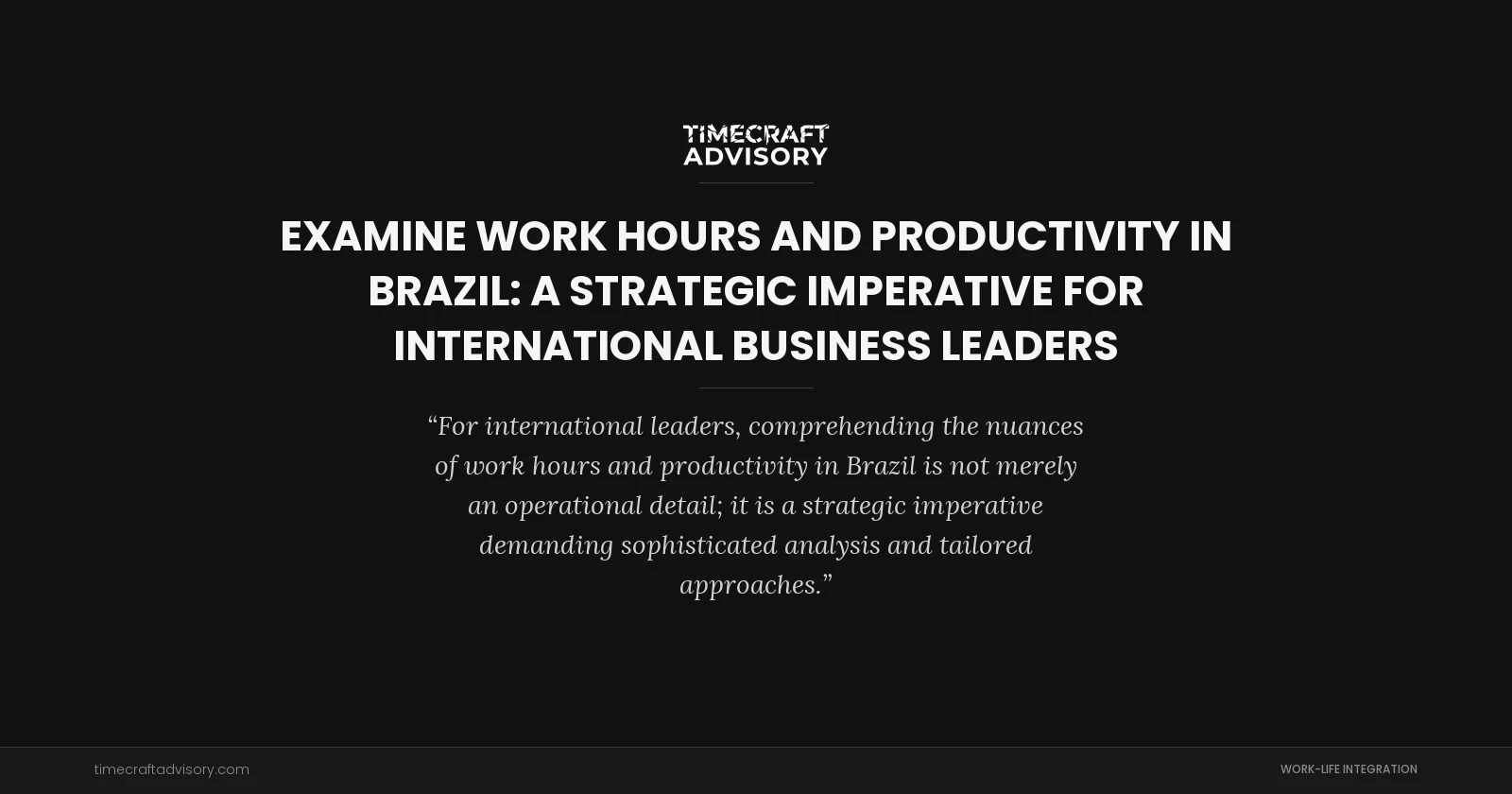 examine Work Hours And Productivity in Brazil: A Strategic Imperative for International Business Leaders