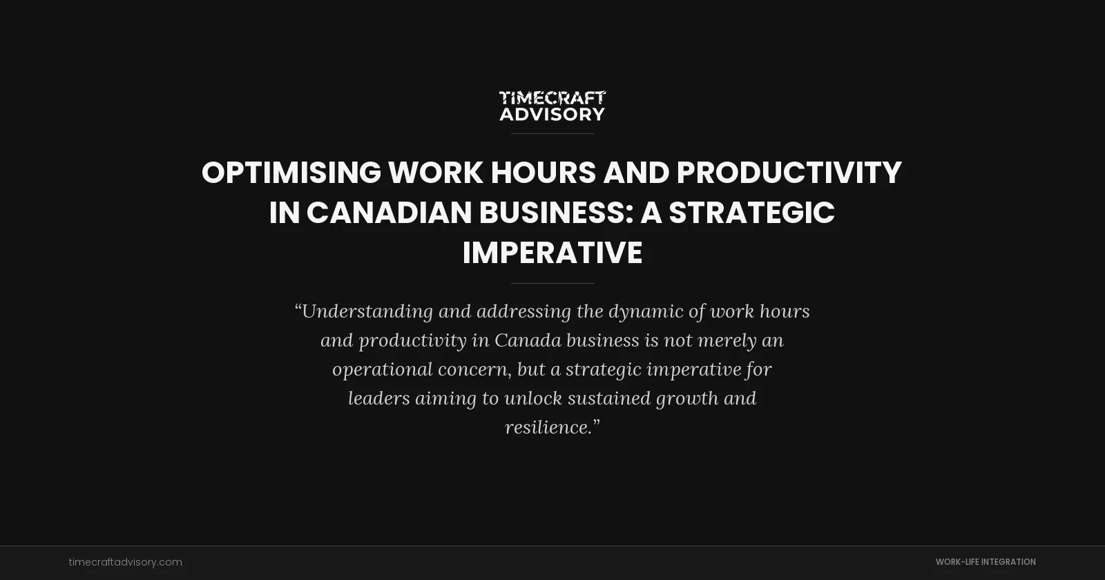 Optimising Work Hours and Productivity in Canadian Business: A Strategic Imperative