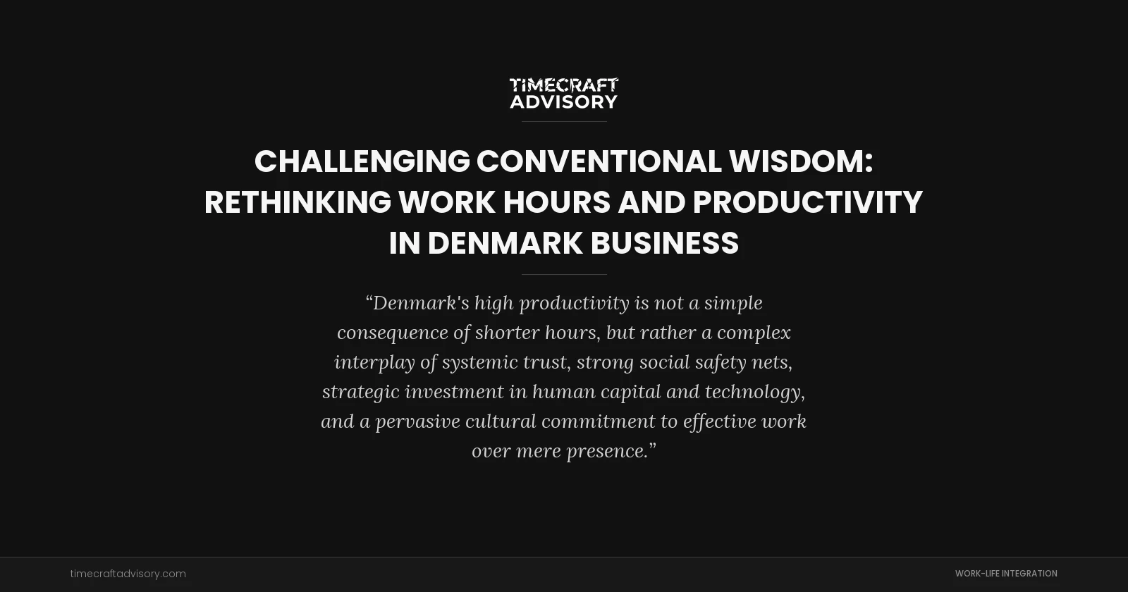 Challenging Conventional Wisdom: Rethinking Work Hours And Productivity in Denmark Business