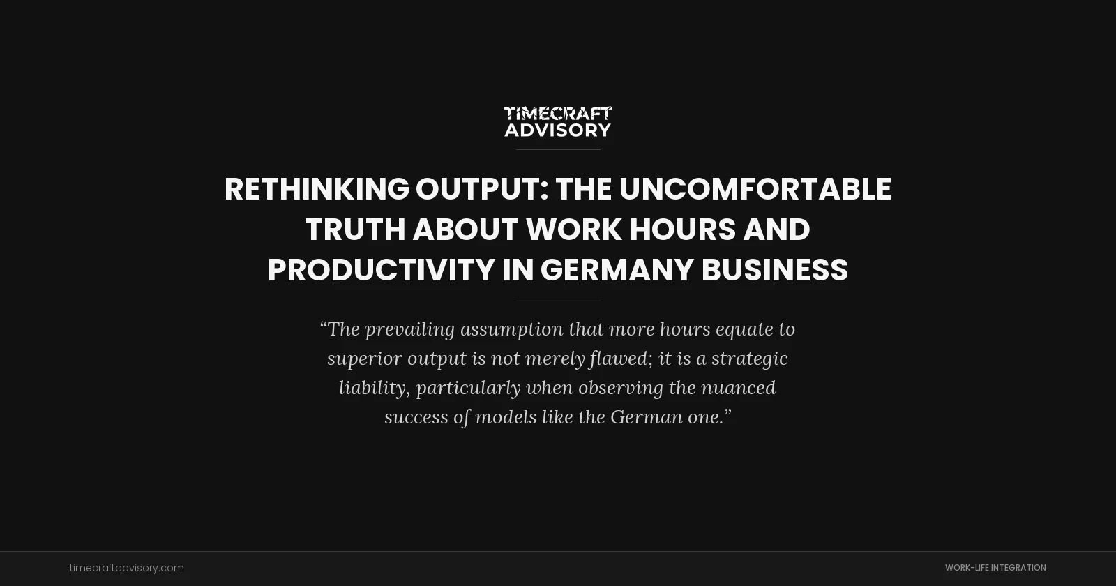 Rethinking Output: The Uncomfortable Truth About Work Hours and Productivity in Germany Business