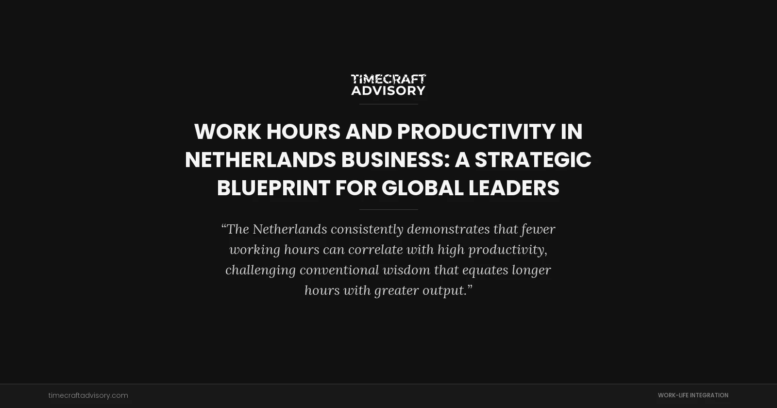Work Hours And Productivity in Netherlands Business: A Strategic Blueprint for Global Leaders