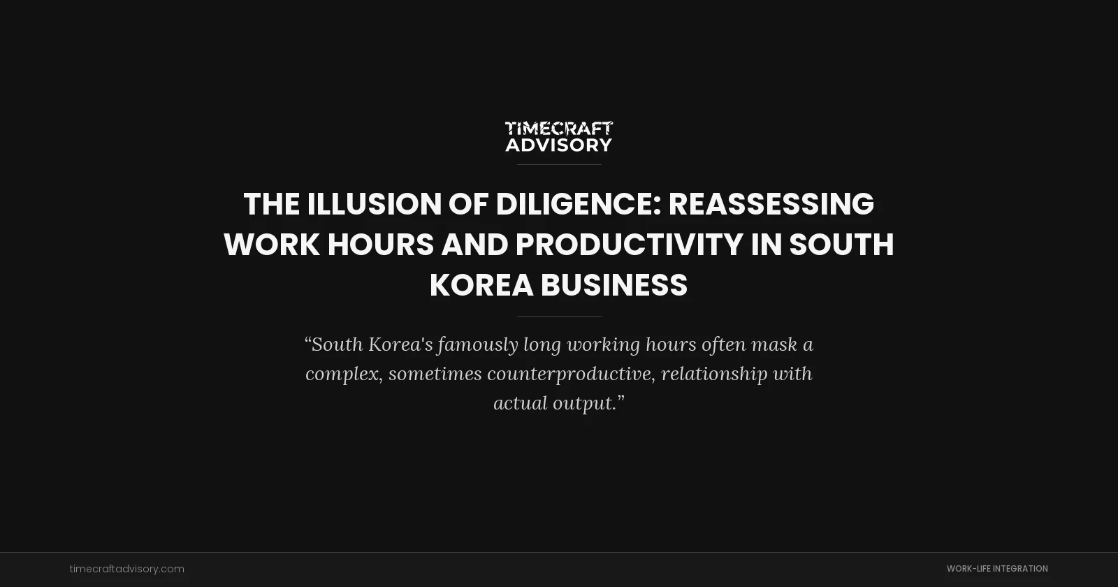 The Illusion of Diligence: Reassessing Work Hours And Productivity in South Korea Business