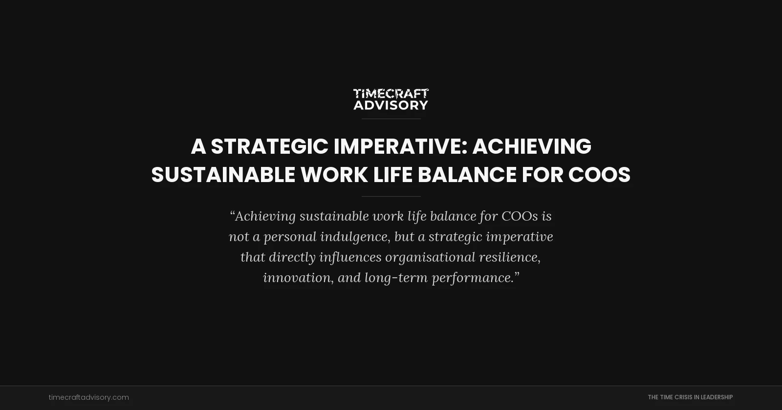 A Strategic Imperative: Achieving Sustainable Work Life Balance for COOs