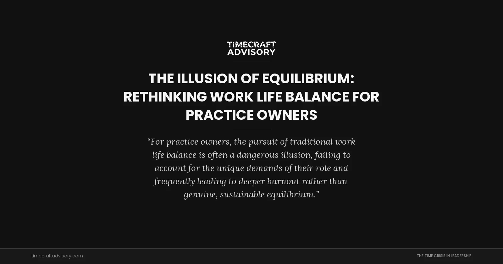 The Illusion of Equilibrium: Rethinking Work Life Balance for Practice Owners