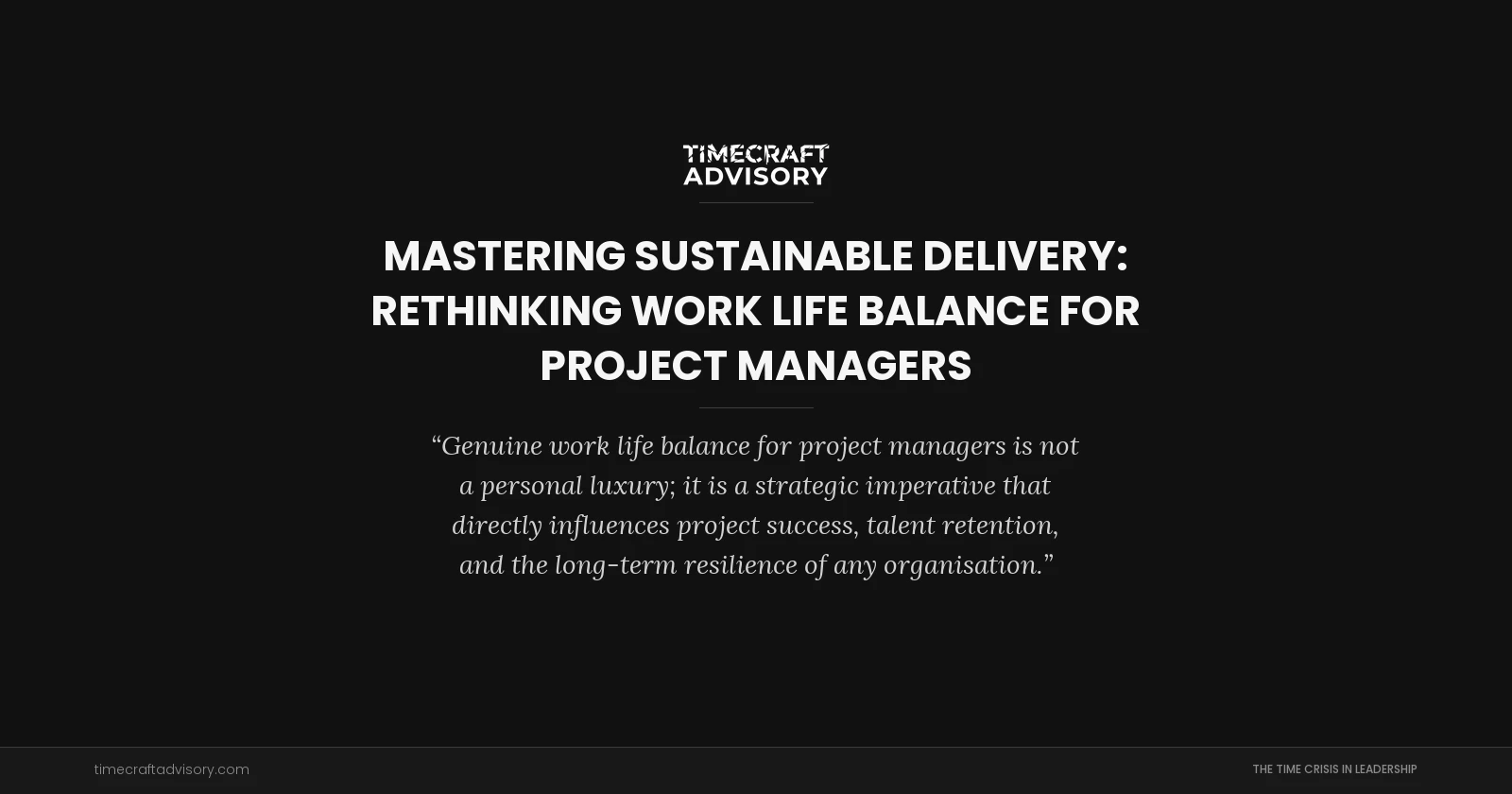 Mastering Sustainable Delivery: Rethinking Work Life Balance for Project Managers