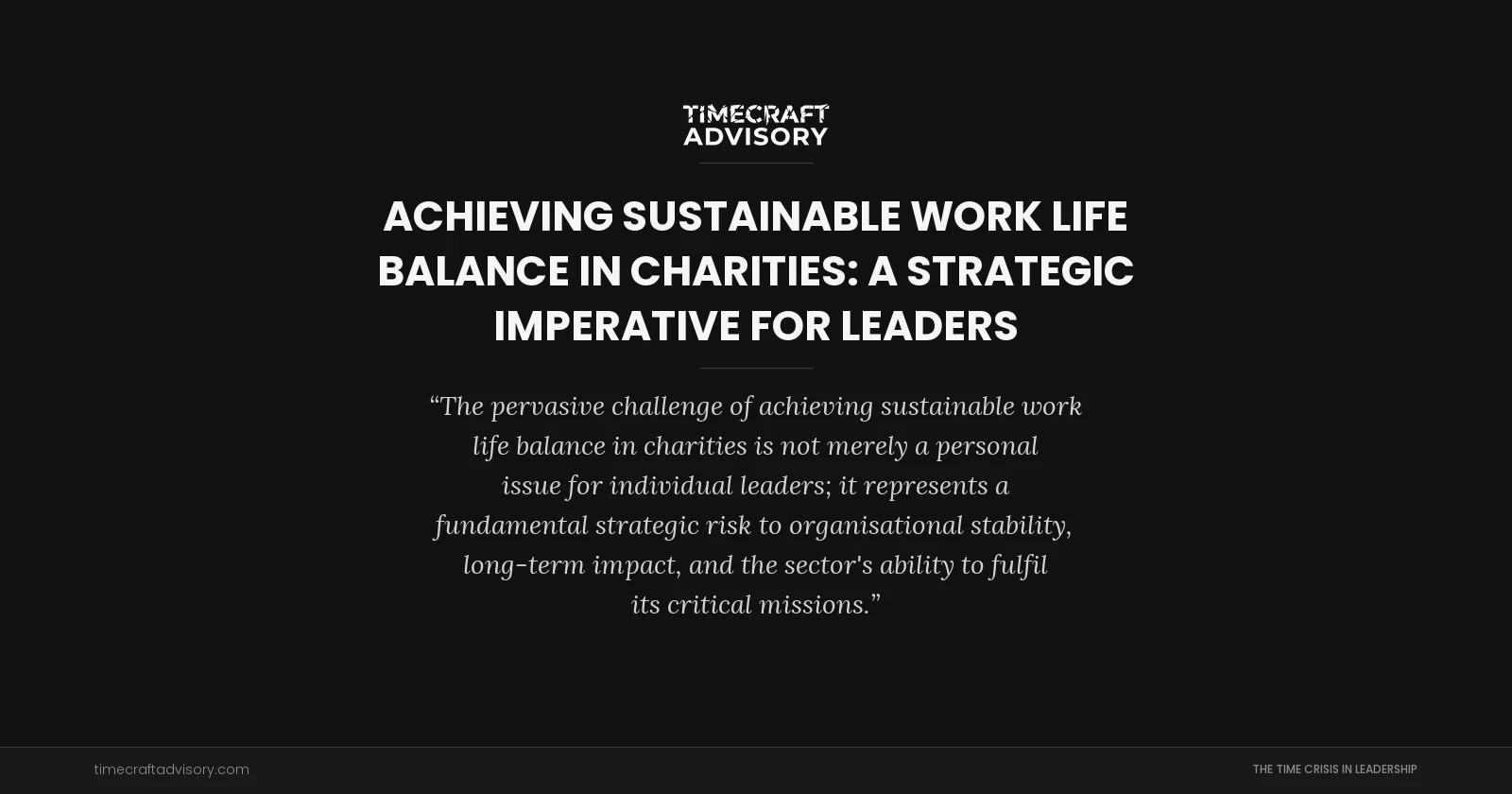 Achieving Sustainable Work Life Balance in Charities: A Strategic Imperative for Leaders