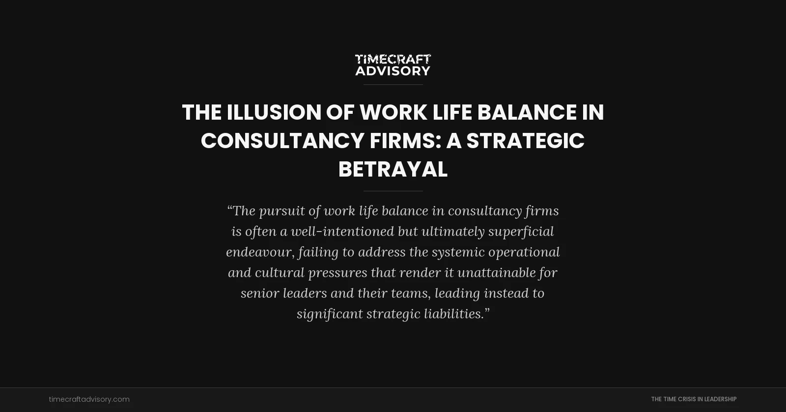 The Illusion of Work Life Balance in Consultancy Firms: A Strategic Betrayal
