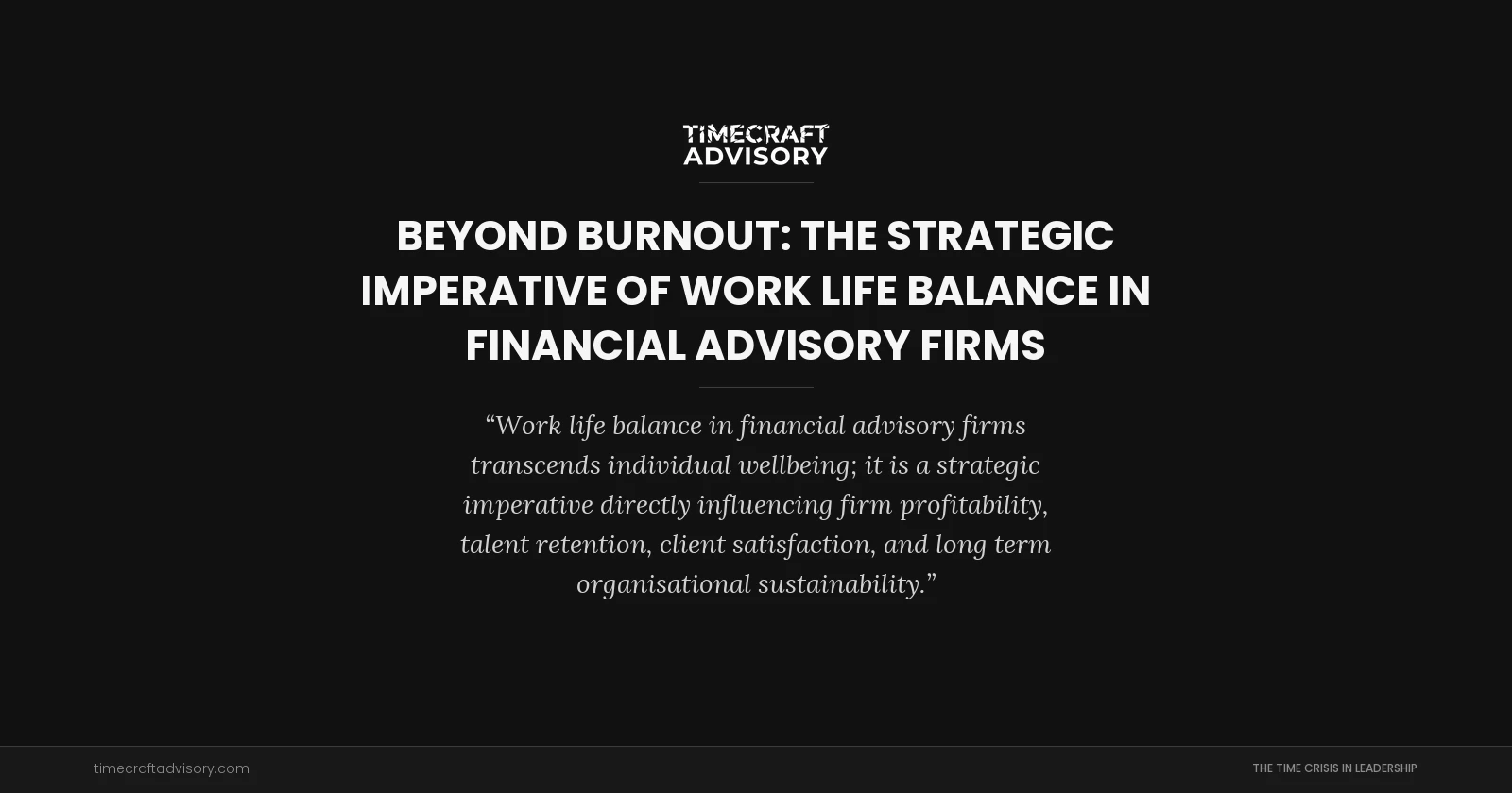 Beyond Burnout: The Strategic Imperative of Work Life Balance in Financial Advisory Firms