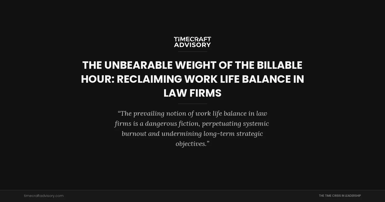 The Unbearable Weight of the Billable Hour: Reclaiming Work Life Balance in Law Firms