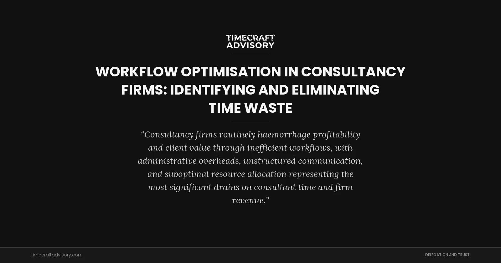 Workflow Optimisation in Consultancy Firms: Identifying and Eliminating Time Waste
