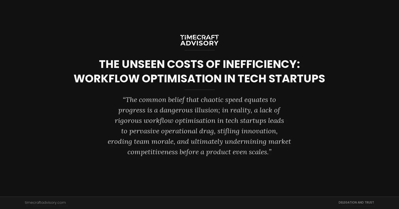 The Unseen Costs of Inefficiency: Workflow Optimisation in Tech Startups