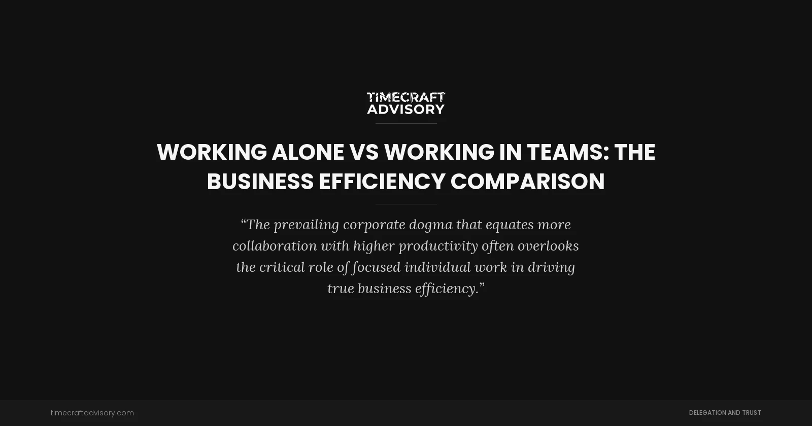 Working Alone vs Working In Teams: The Business Efficiency Comparison