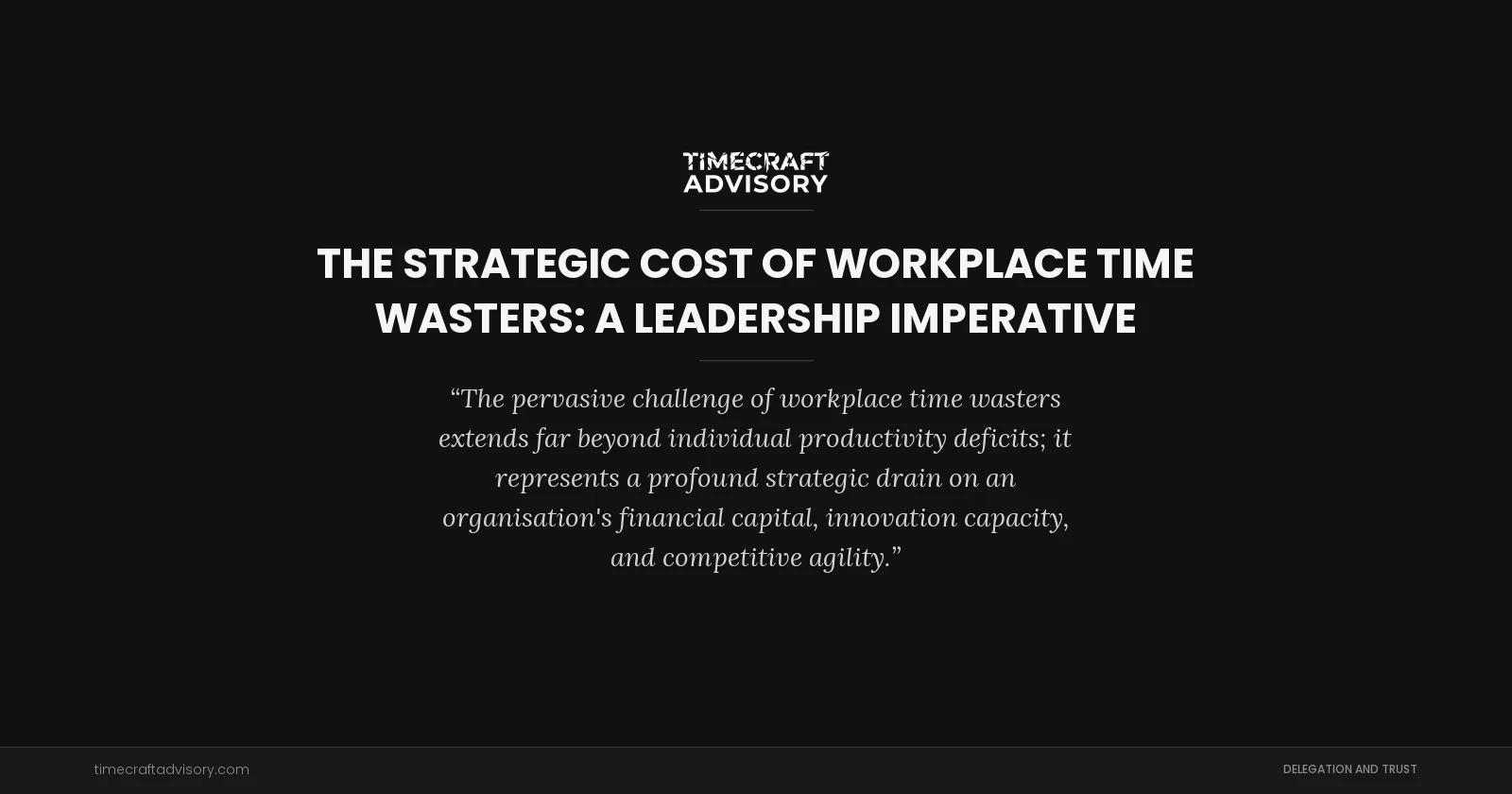The Strategic Cost of Workplace Time Wasters: A Leadership Imperative