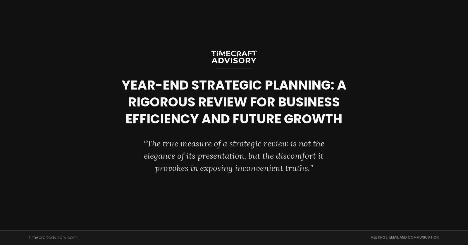 Year-End Strategic Planning: A Rigorous Review for Business Efficiency and Future Growth
