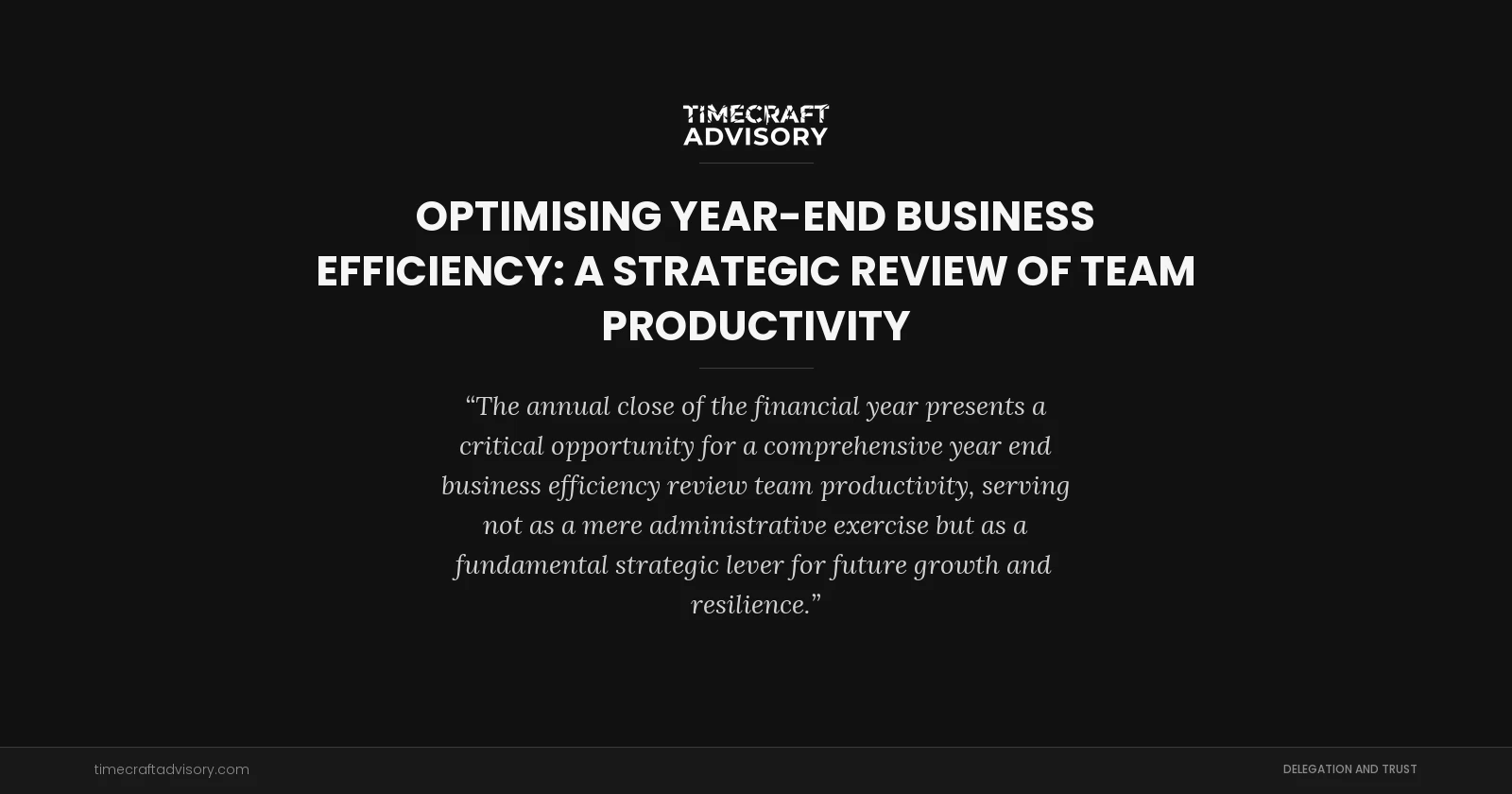 Optimising Year-End Business Efficiency: A Strategic Review of Team Productivity